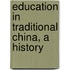 Education in traditional China, a history