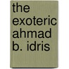 The exoteric Ahmad b. Idris door R.S. O'Fahey