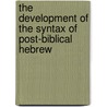 The development of the syntax of post-biblical Hebrew door C. Rabin