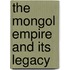 The Mongol empire and its legacy