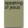 Speaking of Jesus door W.S. Vorster