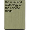 The ritual and mythology of the Chinese Triads by B.J. ter Haar
