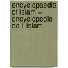 Encyclopaedia of Islam = Encyclopedie de l' Islam door Onbekend