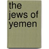 The Jews of Yemen door Y. Tobi
