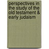 Perspectives in the study of the Old Testament & Early Judaism by Unknown