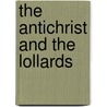 The Antichrist and the Lollards door C.V. Bostick