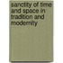 Sanctity of time and space in tradition and modernity