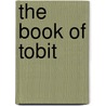The Book of Tobit door Geza G. ; Zsengeller