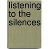 Listening to the Silences door Roy Vincent