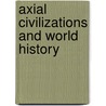 Axial Civilizations And World History door Onbekend