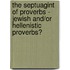 The Septuagint of proverbs - Jewish and/or Hellenistic proverbs?