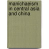 Manichaeism in Central Asia and China door Lieu, Samuel N. C