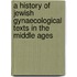 A history of Jewish gynaecological texts in the Middle Ages