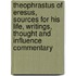 Theophrastus of Eresus, sources for his life, writings, thought and influence commentary