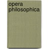 Opera Philosophica door Giraldus Odonis