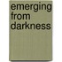 Emerging from darkness