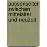 Aussenseiter zwischen Mittelalter und Neuzeit by Unknown