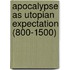 Apocalypse as utopian expectation (800-1500)