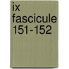 IX Fascicule 151-152 door Onbekend