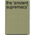 The 'Ancient supremacy'