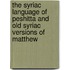 The Syriac language of Peshitta and Old Syriac versions of Matthew