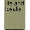 Life and Loyalty door K. Dijkstra