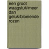 Een groot waagstuk/Meer dan geluk/Bloeiende rozen by Chris Anderson