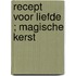 Recept voor liefde ; Magische kerst