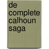 De complete Calhoun Saga by Nora Roberts