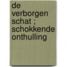 De verborgen schat ; Schokkende onthulling by Sara Orwig