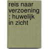 Reis naar verzoening ; Huwelijk in zicht by J. Hart