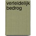 Verleidelijk bedrog