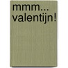 Mmm... Valentijn! by J. Shalvis