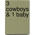 3 Cowboys & 1 Baby
