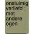 Onstuimig verliefd ; Met andere ogen