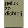 Geluk zo dichtbij by J. Matthews
