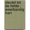 Sleutel tot de liefde ; Weerbarstig hart by T. Essig