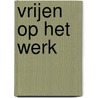 Vrijen op het werk door C. Myers