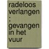 Radeloos verlangen ; Gevangen in het vuur