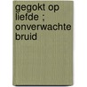 Gegokt op liefde ; Onverwachte bruid door Bronwyn Jameson