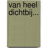 Van heel dichtbij... door J. Leigh