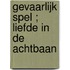 Gevaarlijk spel ; Liefde in de achtbaan