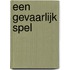 Een gevaarlijk spel