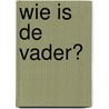 Wie is de vader? door M. Jensen