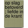 Op slag betoverd ; Liefde in de krant door S. de Vita