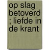 Op slag betoverd ; Liefde in de krant by S. de Vita