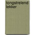 Tongstrelend lekker