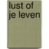 Lust of je leven
