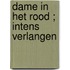 Dame in het rood ; Intens verlangen