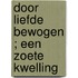 Door liefde bewogen ; Een zoete kwelling